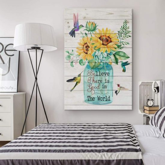 Believe There Is Good In The World Canvas Print - Christian Wall Art