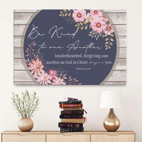 Bible Verse Wall Art - Be Kind To One Another Ephesians 4:32 Canvas Print