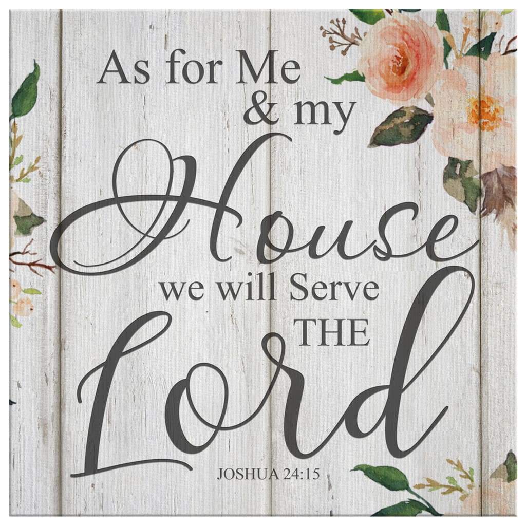 Bible Verse Wall Art Joshua 2415 As For Me And My House We Will Serve The Lord Canvas Print 8858