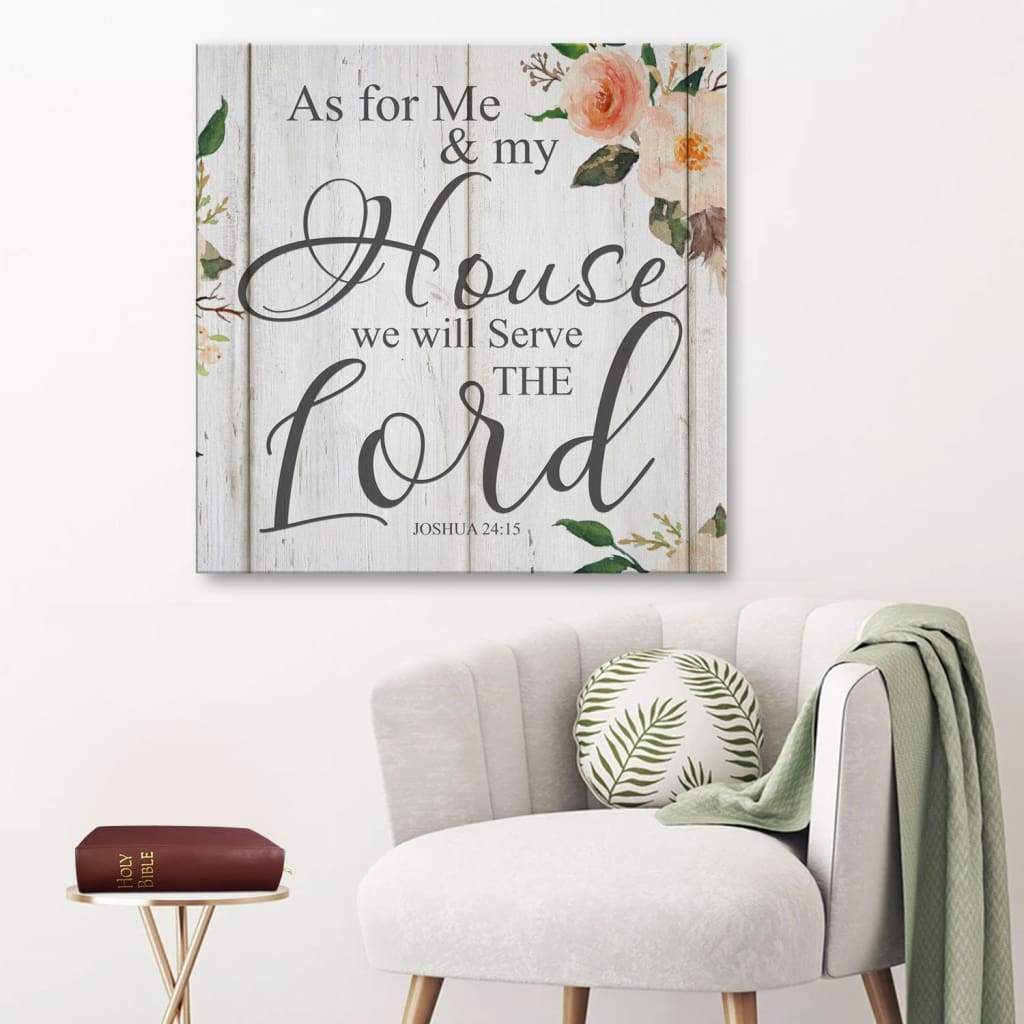 Bible Verse Wall Art: Joshua 24:15 As For Me And My House We Will Serve The Lord Canvas Print