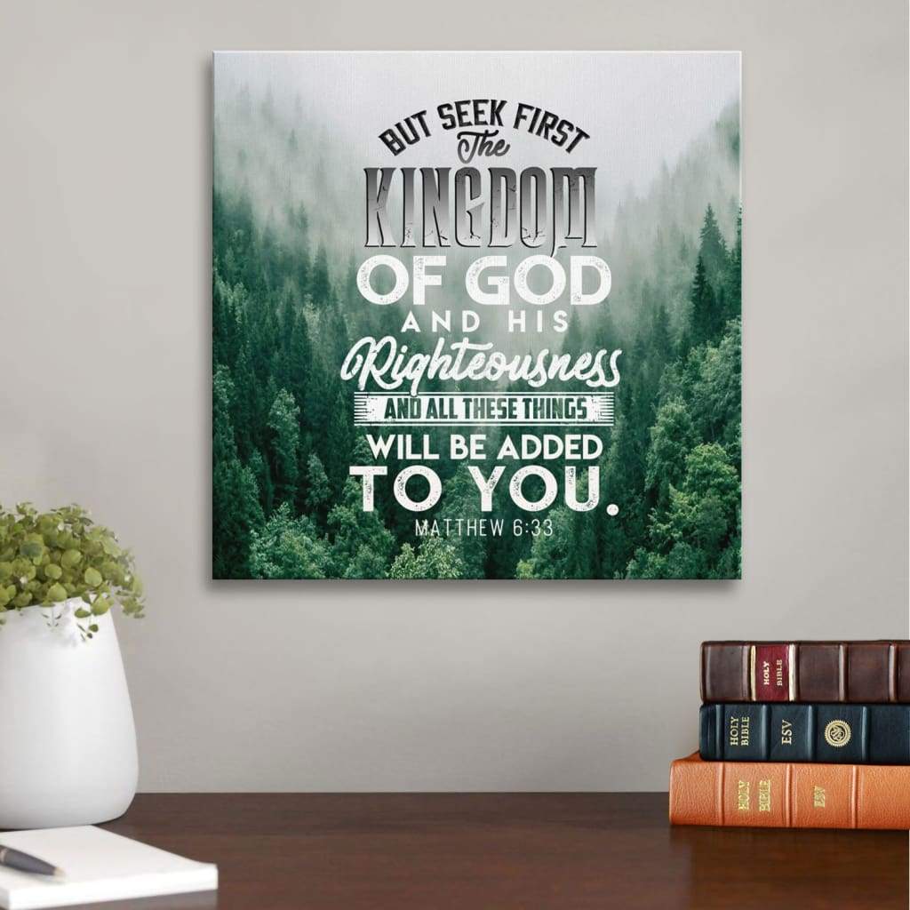 Bible Verse Wall Art: Matthew 6:33 But Seek First The Kingdom Of God Canvas Print