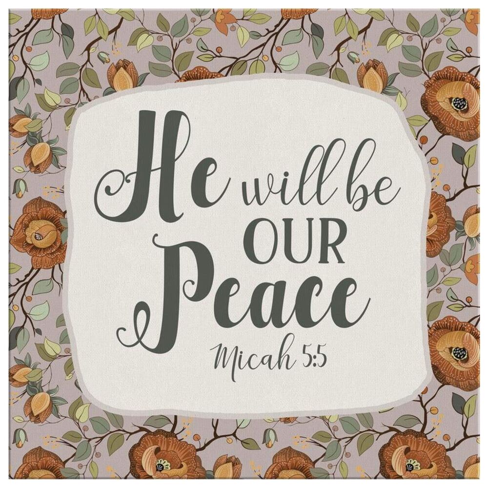 Bible-Verse-Wall-Art-Micah-55-He-Will-Be-Our-Peace-Canvas-Print-2 Bible Verse Wall Art Micah 55 He Will Be Our Peace Canvas Print 2