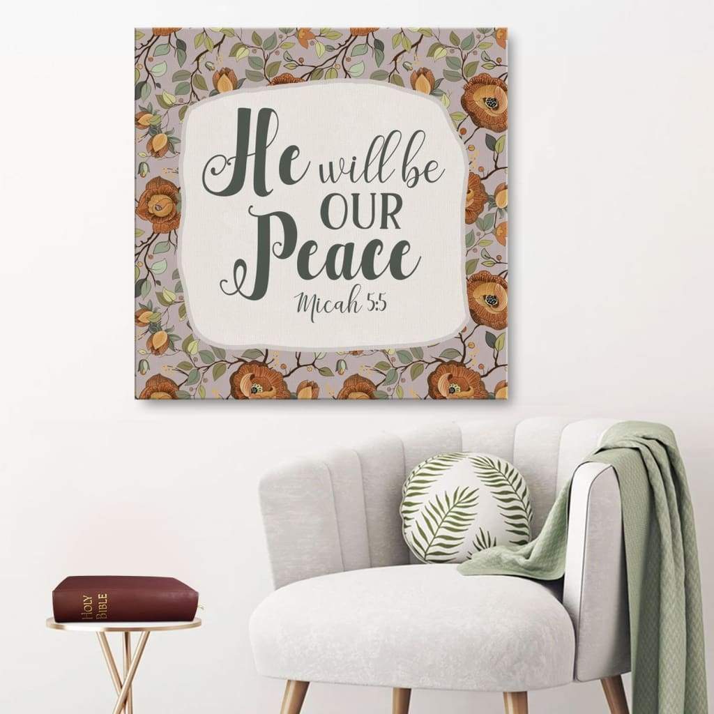 Bible Verse Wall Art: Micah 5:5 He Will Be Our Peace Canvas Print