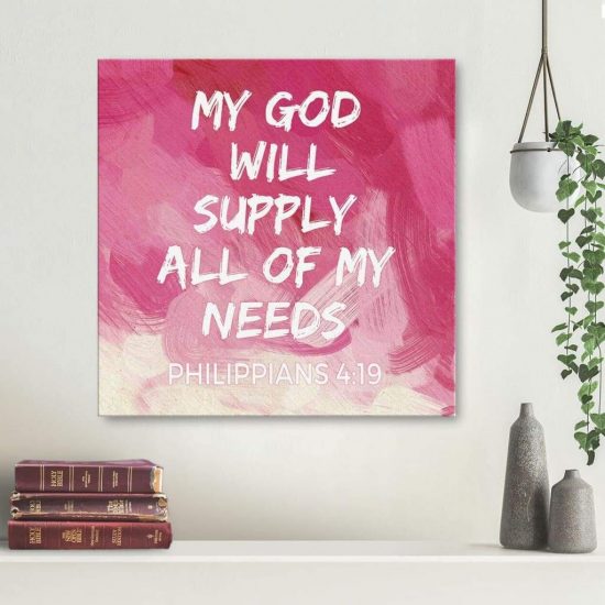 Bible Verse Wall Art: My God Will Supply All Of My Needs Philippians 4:19 Canvas Print