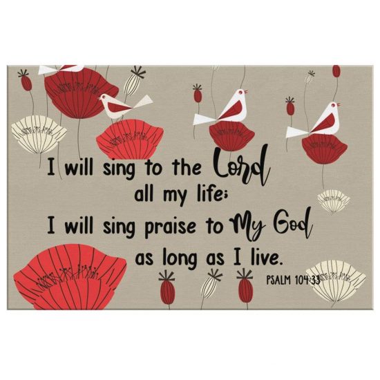 Bible Verse Wall Art Psalm 10433 I Will Sing To The Lord All My Life Canvas Print 2