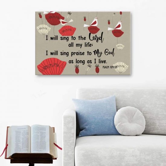 Bible Verse Wall Art: Psalm 104:33 I Will Sing To The Lord All My Life Canvas Print