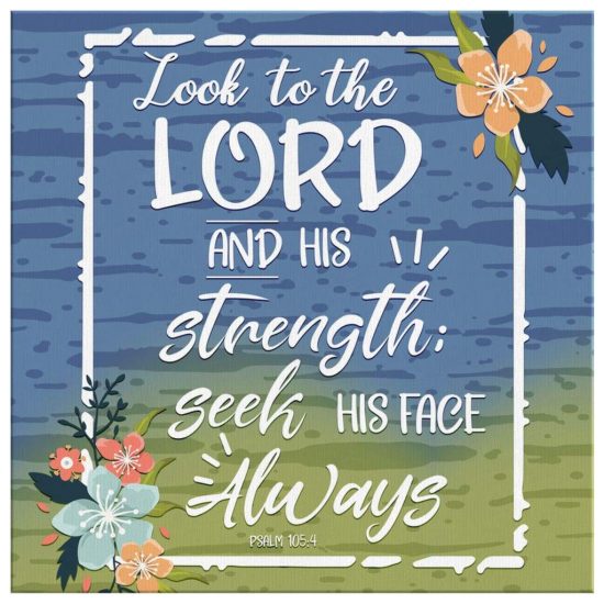 Bible Verse Wall Art Psalm 1054 Look To The Lord And His Strength Canvas Print 2