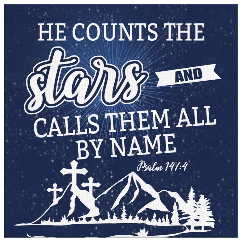 Bible-Verse-Wall-Art-Psalm-1474-He-Counts-The-Stars-And-Calls-Them-All-By-Name-Canvas-Print-2 Bible Verse Wall Art Psalm 1474 He Counts The Stars And Calls Them All By Name Canvas Print 2