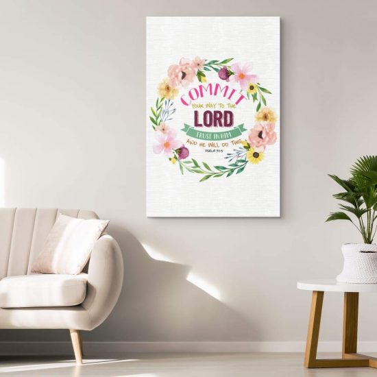 Bible Verse Wall Art Psalm 375 Commit Your Way To The Lord Canvas Print 1