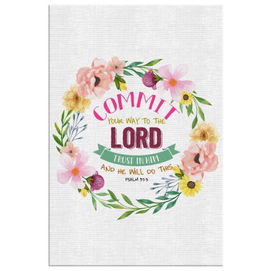 Bible Verse Wall Art Psalm 375 Commit Your Way To The Lord Canvas Print 2