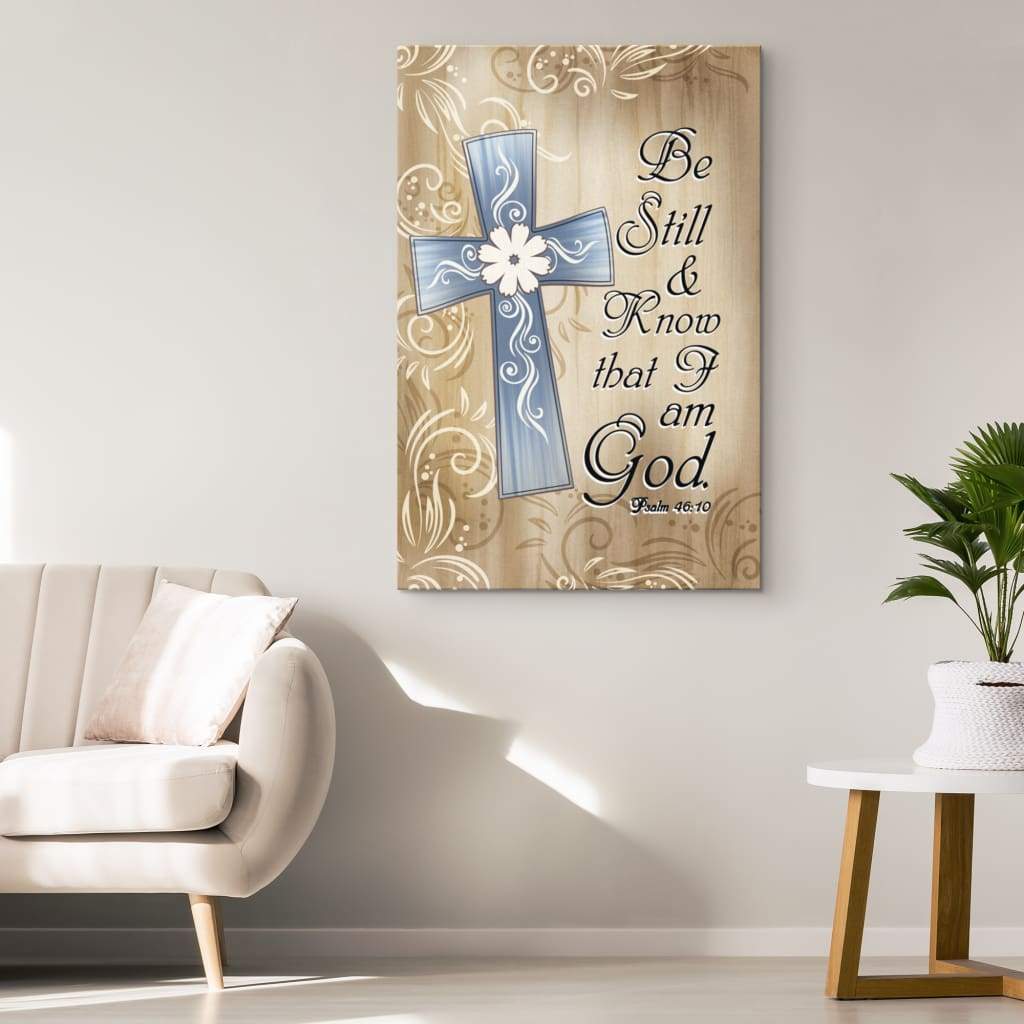 Bible-Verse-Wall-Art-Psalm-4610-Be-Still-And-Know-That-I-Am-God-Canvas-Print-1 Bible Verse Wall Art Psalm 4610 Be Still And Know That I Am God Canvas Print 1