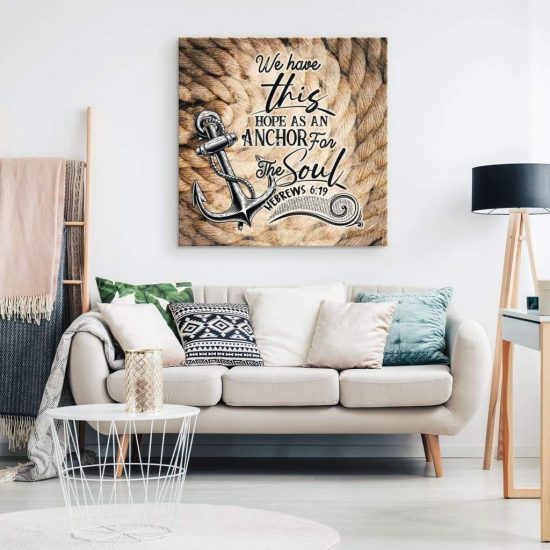 Bible Verse Wall Art We Have This Hope As An Anchor For The Soul Hebrews 619 Canvas Print 1