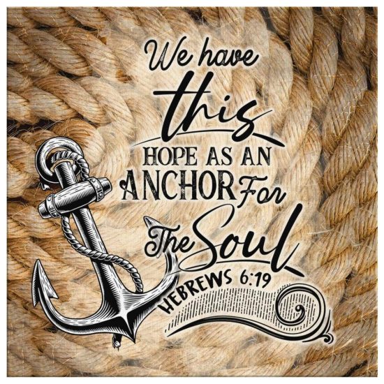 Bible Verse Wall Art We Have This Hope As An Anchor For The Soul Hebrews 619 Canvas Print 2