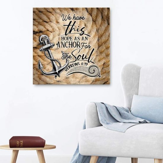 Bible Verse Wall Art: We Have This Hope As An Anchor For The Soul Hebrews 6:19 Canvas Print