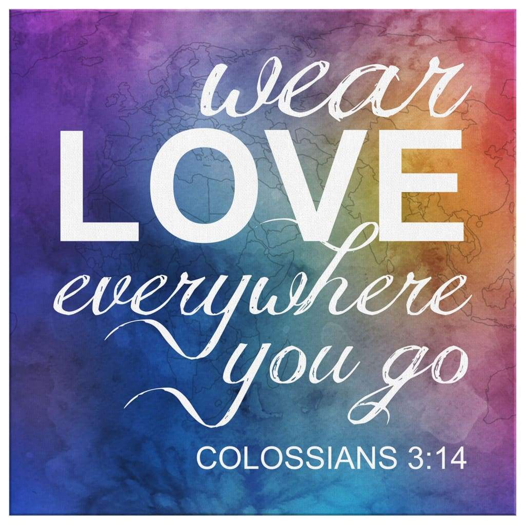 Bible-Verse-Wall-Art-Wear-Love-Everywhere-You-Go-Colossians-314-Canvas-Print-2 Bible Verse Wall Art Wear Love Everywhere You Go Colossians 314 Canvas Print 2