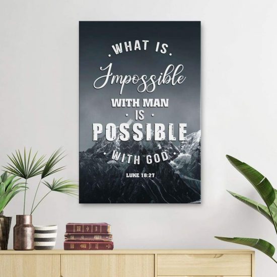 Bible Verse Wall Art: What Is Impossible With Man Is Possible With God Luke 18:27 Canvas Print