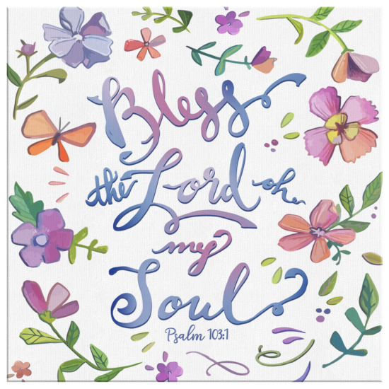 Bless The Lord Oh My Soul Psalm 1031 Canvas Wall Art 2