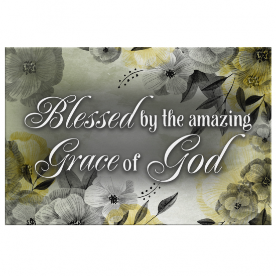 Blessed By The Amazing Grace Of God Canvas Wall Art 2 1