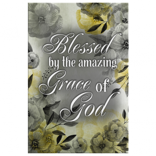 Blessed By The Amazing Grace Of God Canvas Wall Art 2 2