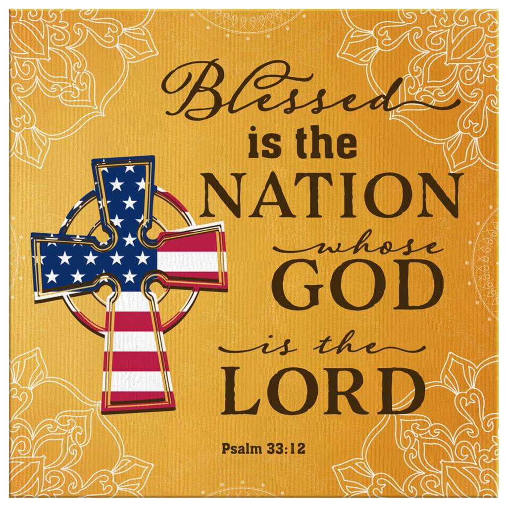 Blessed Is The Nation Whose God Is The Lord Psalm 33:12 Christian Wall ...