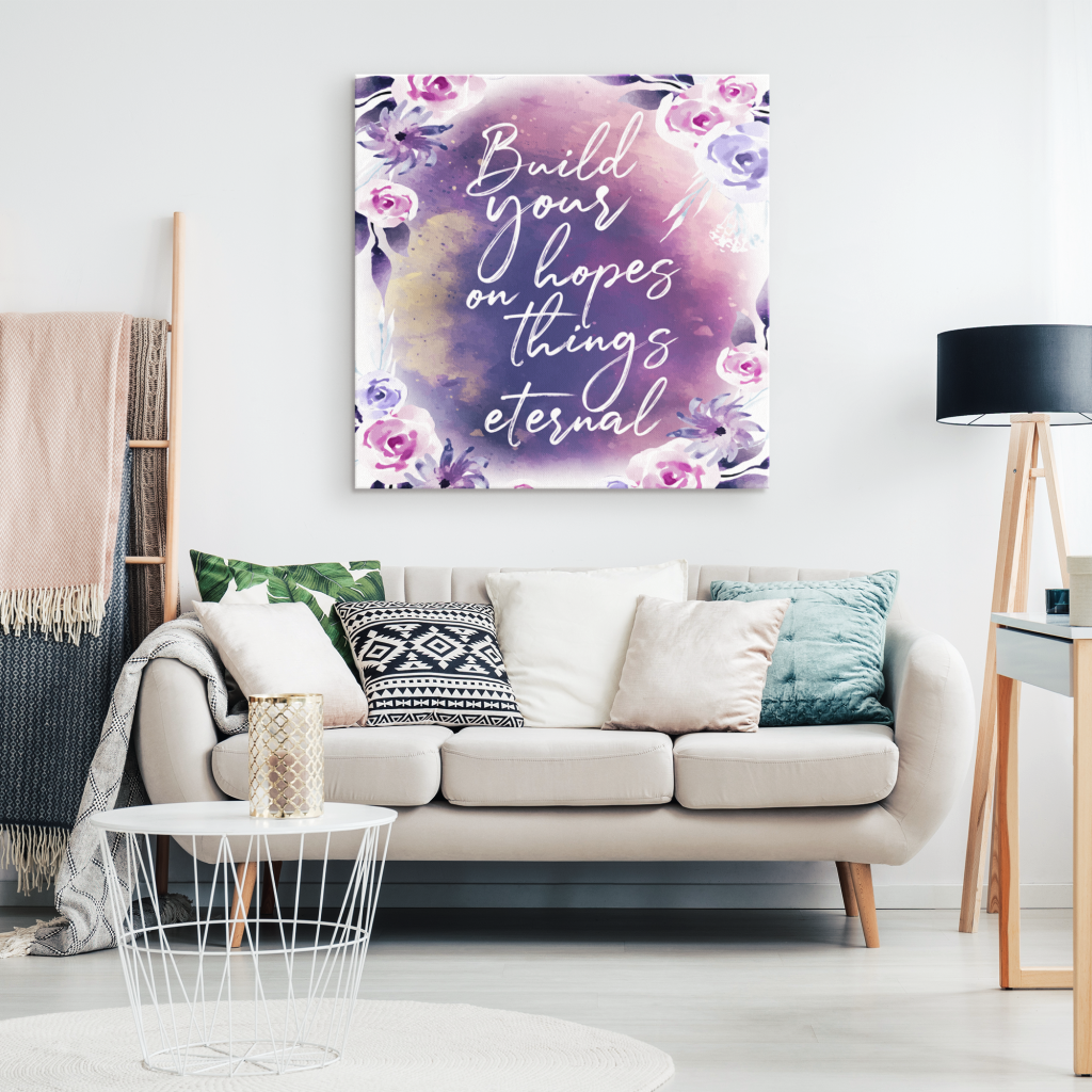 Build-Your-Hopes-On-Things-Eternal-Canvas-Wall-Art-1 Build Your Hopes On Things Eternal Canvas Wall Art 1