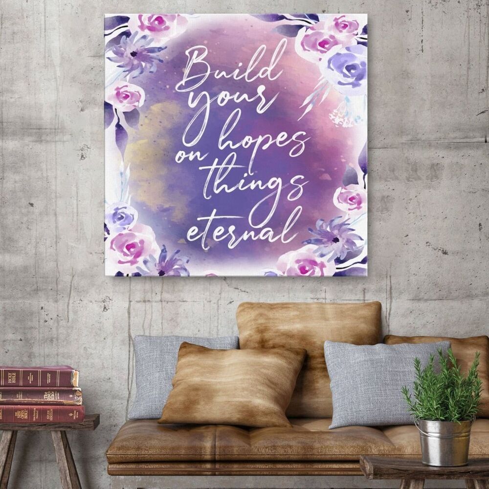 Build Your Hopes On Things Eternal Canvas Wall Art