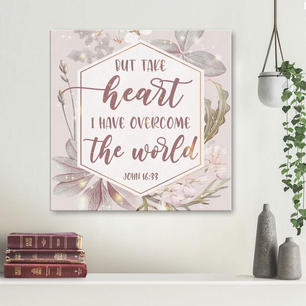 But Take Heart I Have Overcome The World John 16:33 Canvas Wall Art