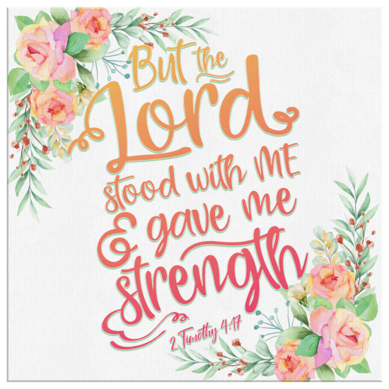 But The Lord Stood With Me And Gave Me Strength 2 Timothy 417 Canvas Wall Art 2