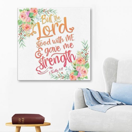 But The Lord Stood With Me And Gave Me Strength 2 Timothy 4:17 Canvas Wall Art