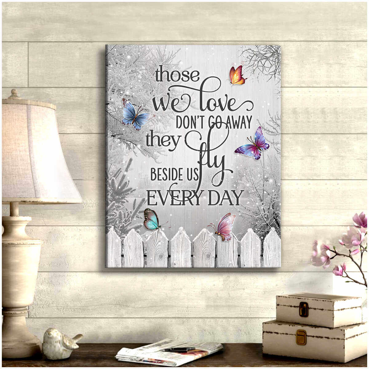 Butterfly-Canvas-Those-We-Love-DonT-Go-Away-Wall-Art-Decor-3 Butterfly Canvas Those We Love DonT Go Away Wall Art Decor 3