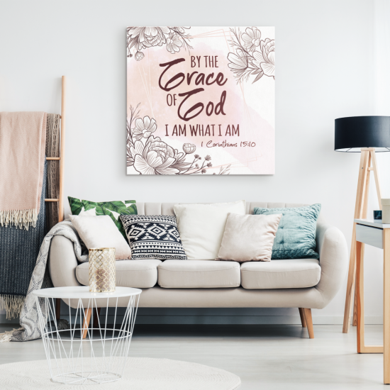 By The Grace Of God I Am What I Am 1 Corinthians 1510 Canvas Wall Art 1