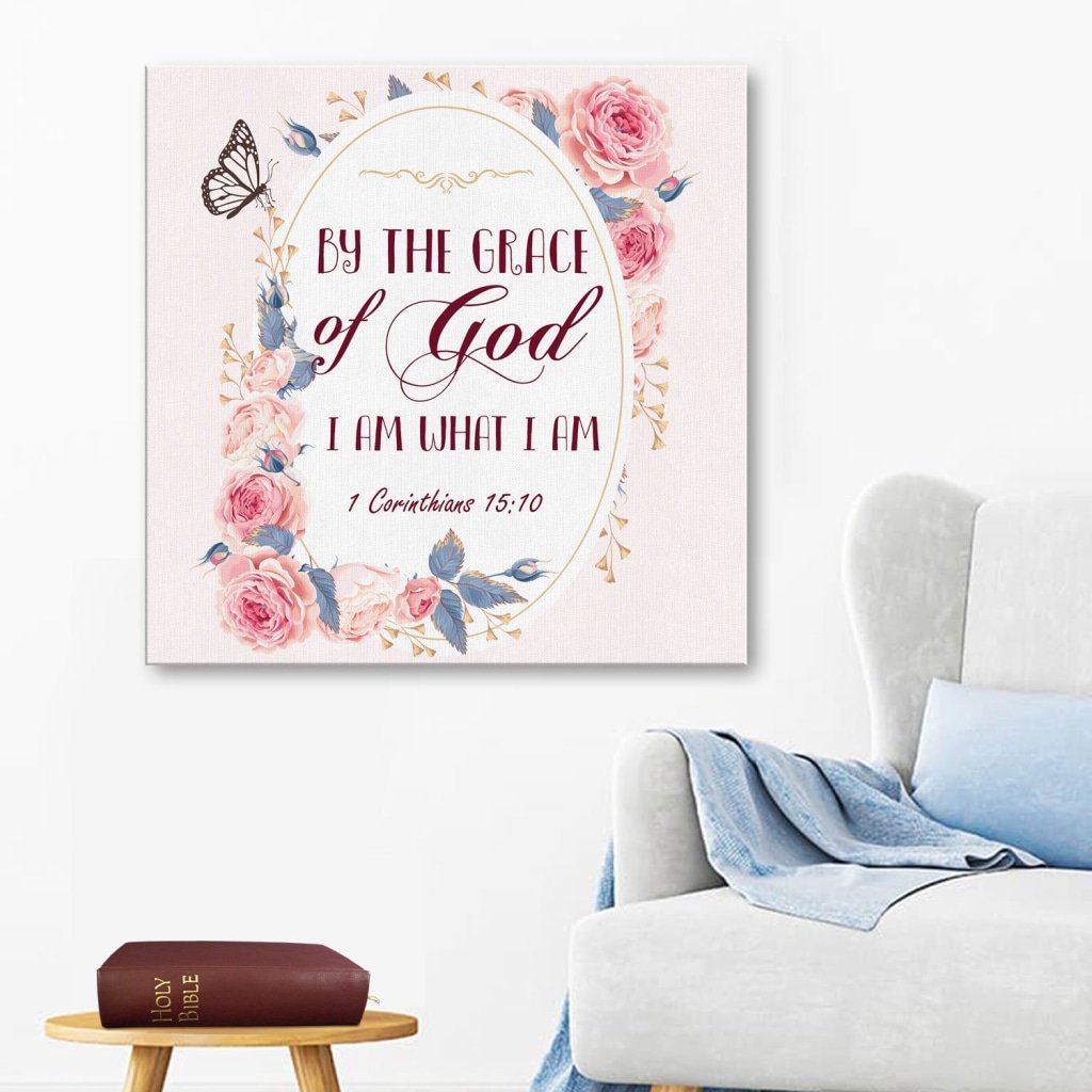 By The Grace Of God I Am What I Am 1 Corinthians 15:10 Canvas Wall Art