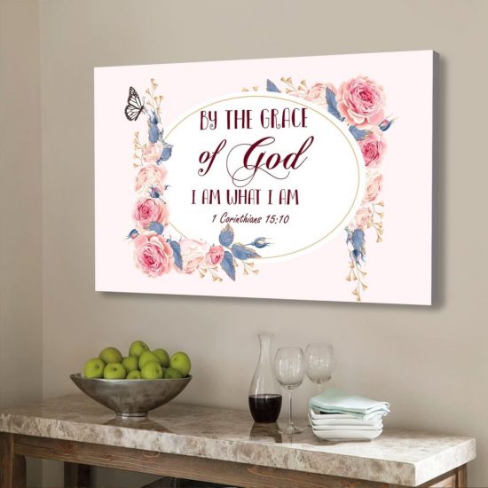 By The Grace Of God I Am What I Am 1 Corinthians 15:10 Canvas Wall Art