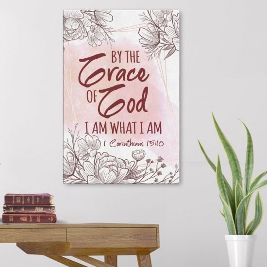 By The Grace Of God I Am What I Am 1 Corinthians 15:10 Canvas Wall Art