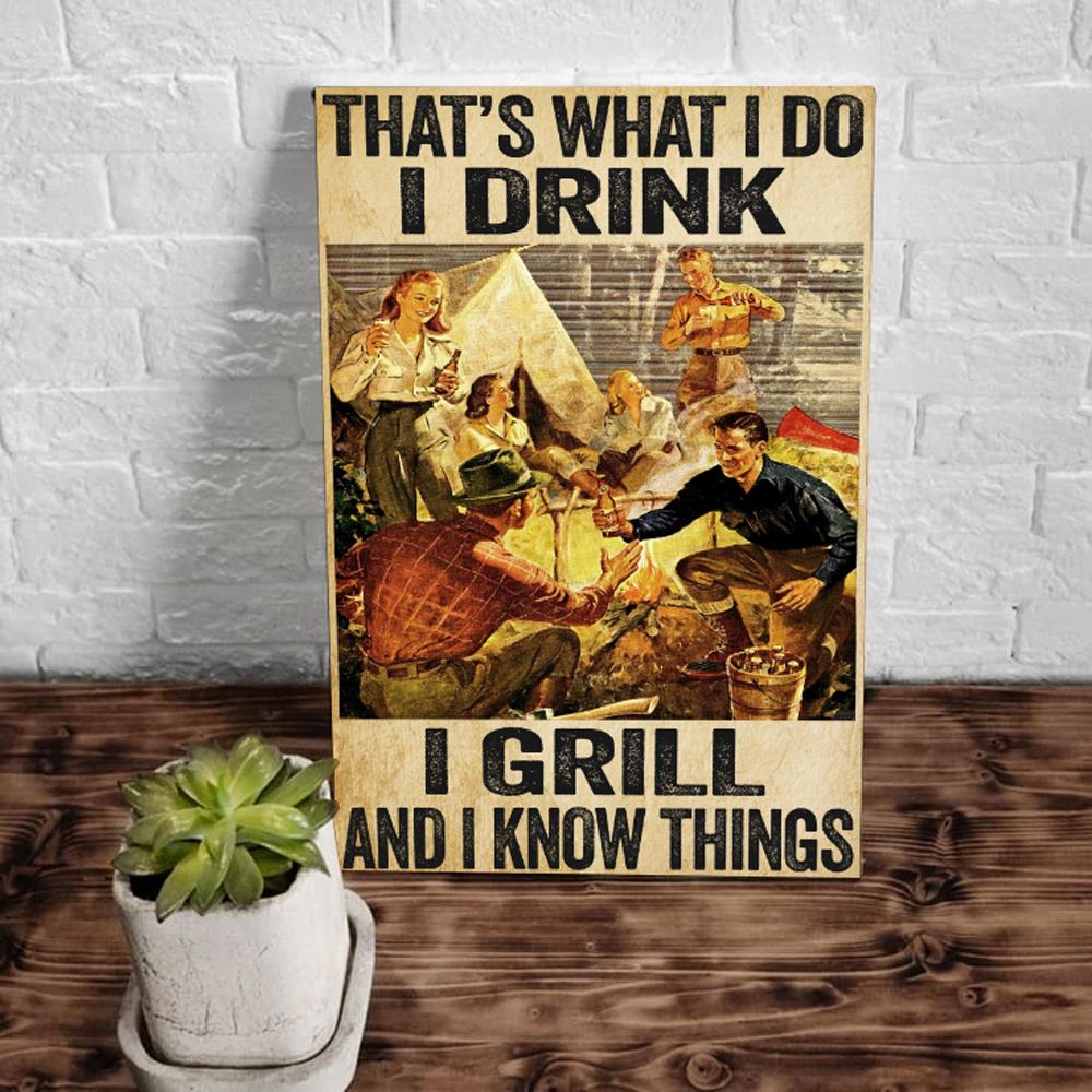 Camping Canvas Thats What I Do Drink I Grill And I Know Things Canvas Prints 1