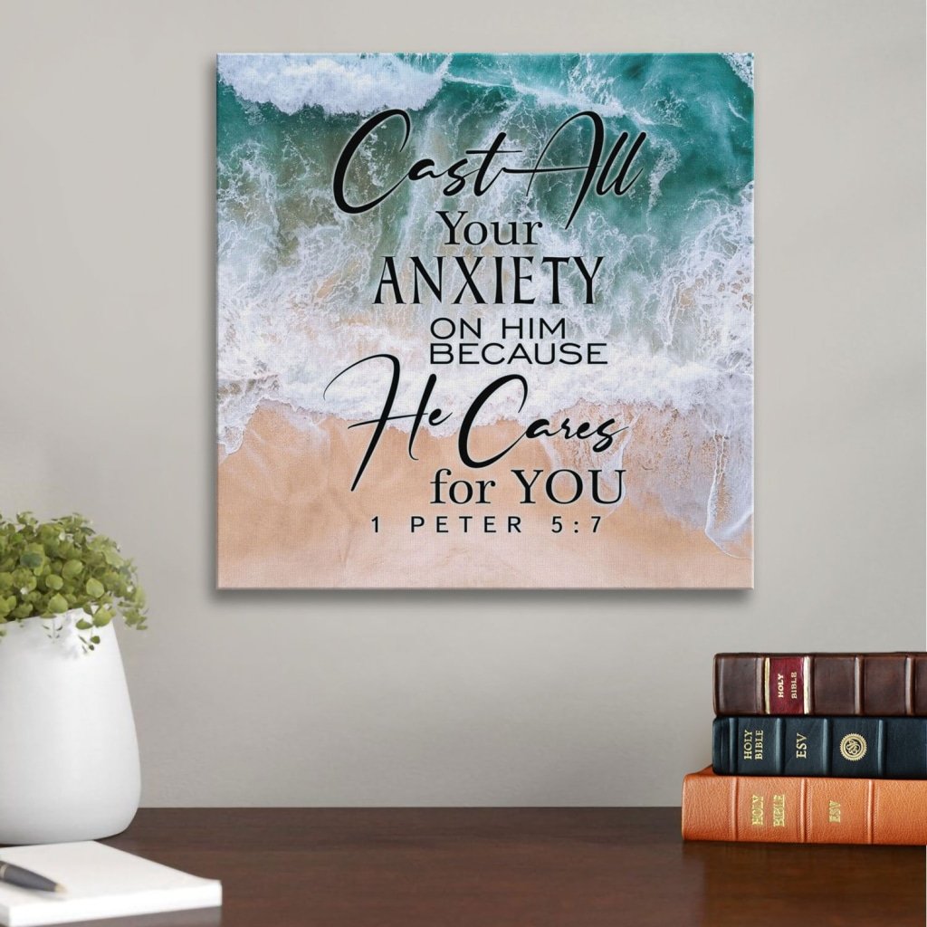 Cast All Your Anxiety On Him Because He Cares For You 1 Peter 5:7 Canvas Wall Art