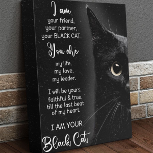 Cat Canvas I Am Your Friend Your Partner Your Black Cat I Am Your Black Cat Canvas Prints Wall Art Decor