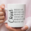 Christ Beside Before Behind Within Beneath Above Me Coffee Mug
