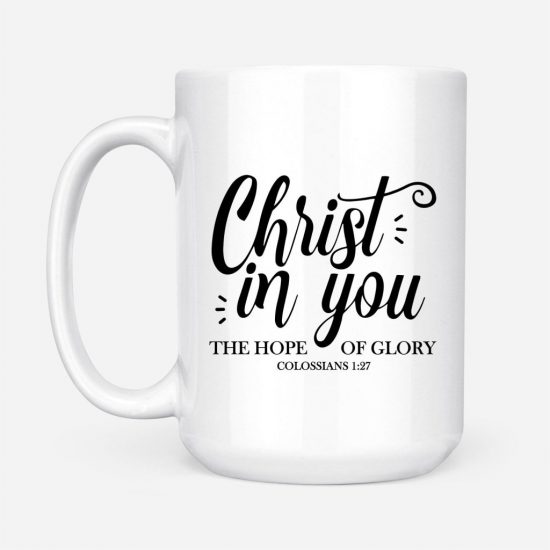 Christ In You The Hope Of Glory Colossians 127 Coffee Mug 2