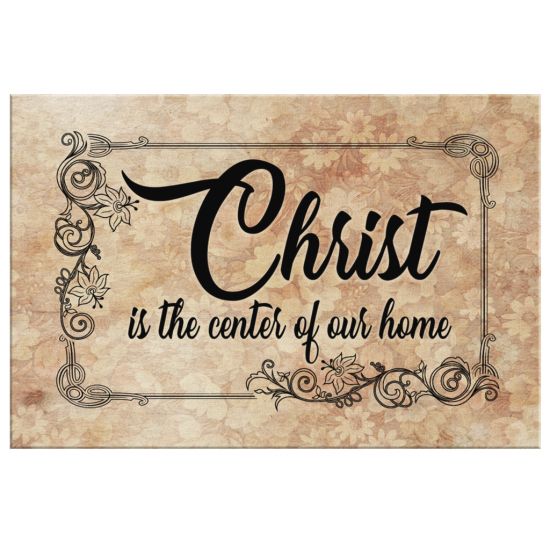 Christ Is The Center Of Our Home Canvas Wall Art 2 1