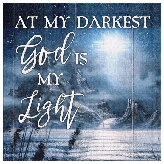 Christian Wall Art At My Darkest God Is My Light Canvas Art 2