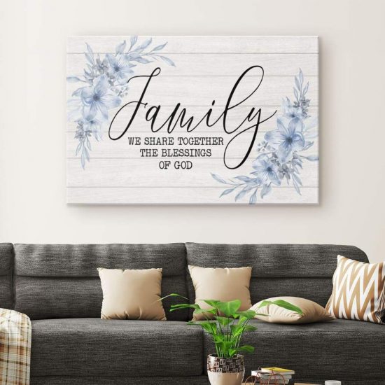 Christian Wall Art Family We Share Together The Blessing Of God Canvas Art 1