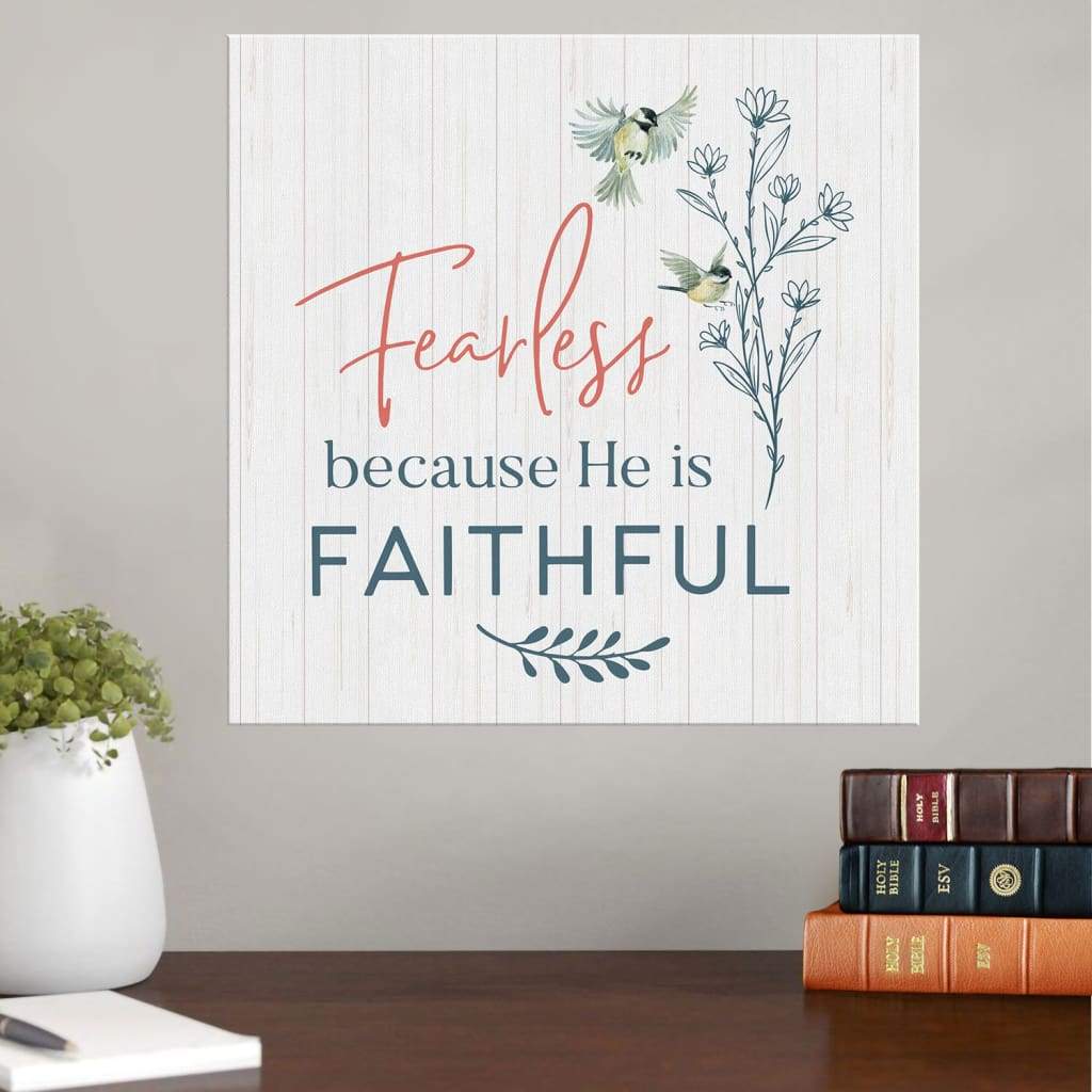 Christian Wall Art - Fearless Because He Is Faithful Canvas Print