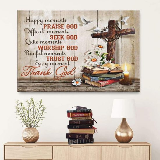 Christian Wall Art - Happy Moments Praise God Difficult Moments Seek God Canvas Print