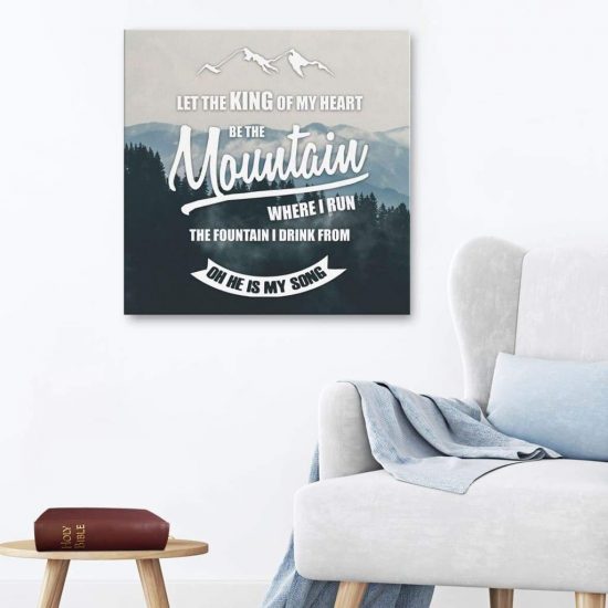 Christian Wall Art: Let The King Of My Heart Be The Mountain Where I Run Canvas Print