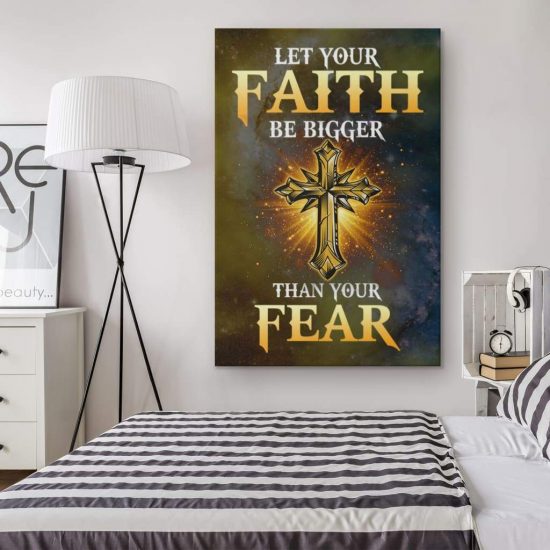 Christian Wall Art Let Your Faith Be Bigger Than Your Fear Canvas Print 1