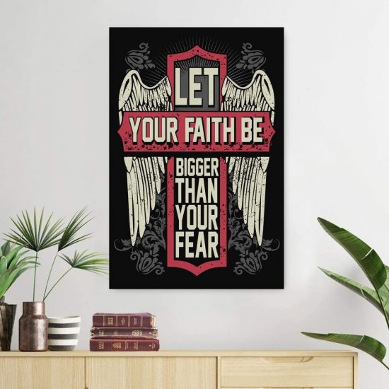 Christian Wall Art - Let Your Faith Be Bigger Than Your Fear Canvas Print