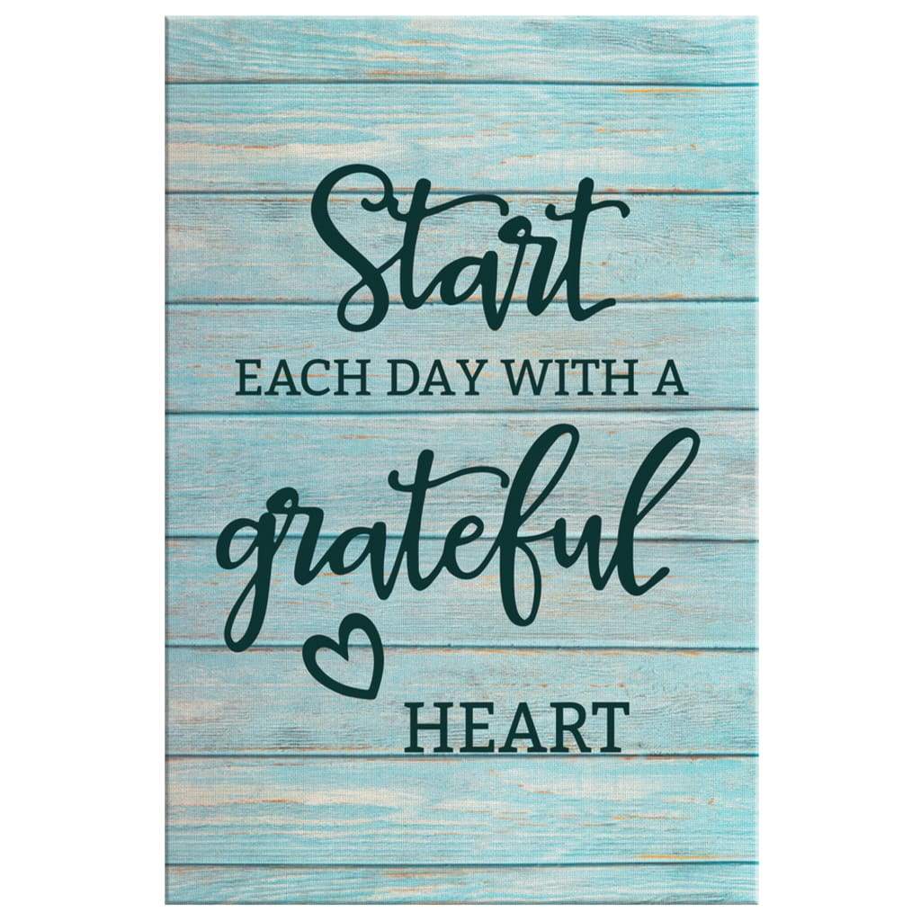 Christian-Wall-Art-Start-Each-Day-With-A-Grateful-Heart-Canvas-Print-2 Christian Wall Art Start Each Day With A Grateful Heart Canvas Print 2