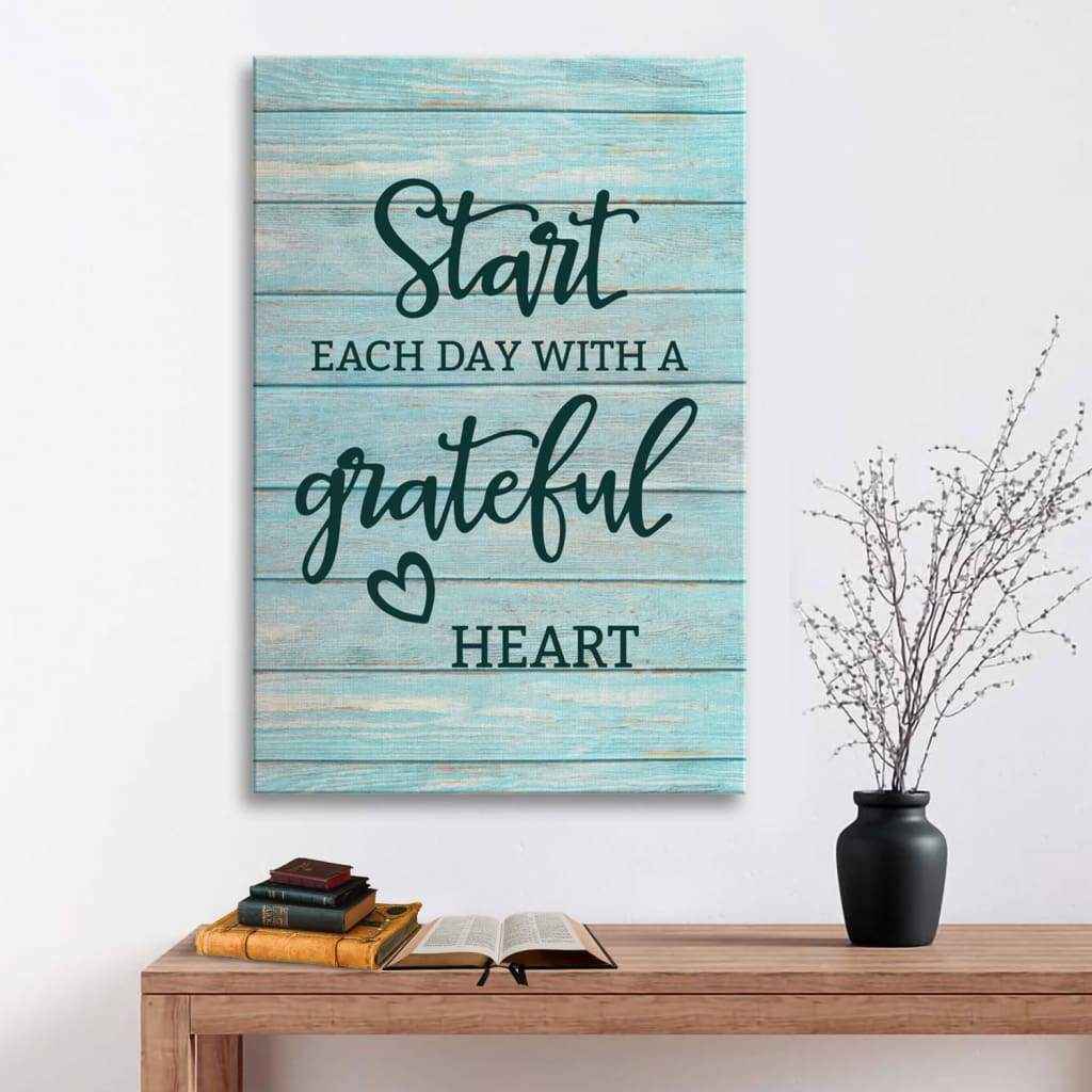 Christian Wall Art: Start Each Day With A Grateful Heart Canvas Print