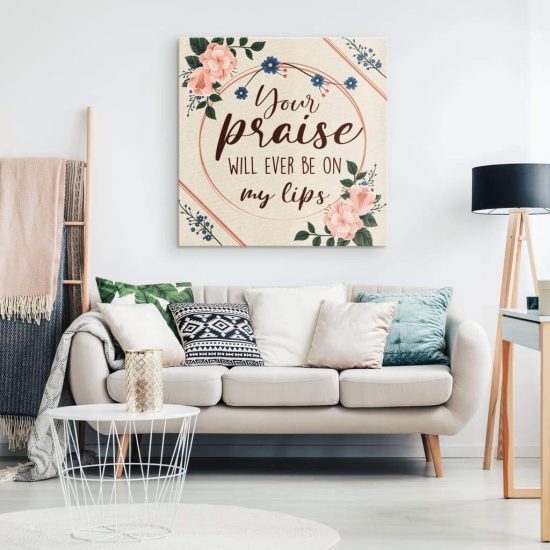 Christian Wall Art Your Praise Will Ever Be On My Lips Canvas Print 1